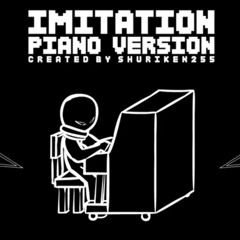 Imitation (Piano Version) - Shuriken255 & CDK