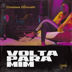 Chelsea Dinorath - Volta Pra Mim (Prod  by Xixi Beat)
