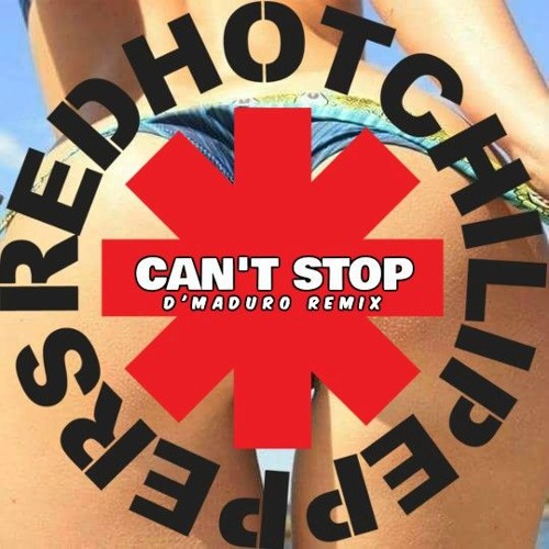 Stream Red Hot Chilli Peppers - Can't Stop (D'Maduro Remix) [DJCity  Exclusive] by D'Maduro | Listen online for free on SoundCloud