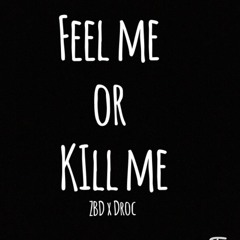 ZBD x Droc - Feel Me or Kill Me