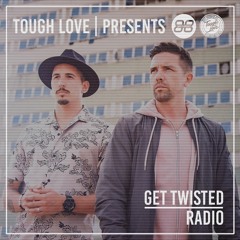 Tough Love Present Get Twisted Radio #148
