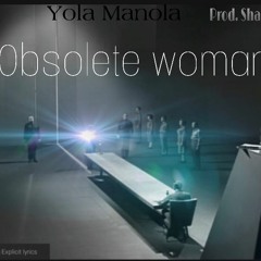 Obsolete Woman Prod. By Shawn Bandz