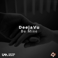 DeejaVu - Be Mine