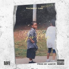 Rackboy Cam - Pray For Me prod by. Andyr