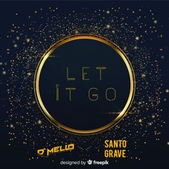 D'MELLO & SANTO GRAVE - Let It Go ( Original Mix )