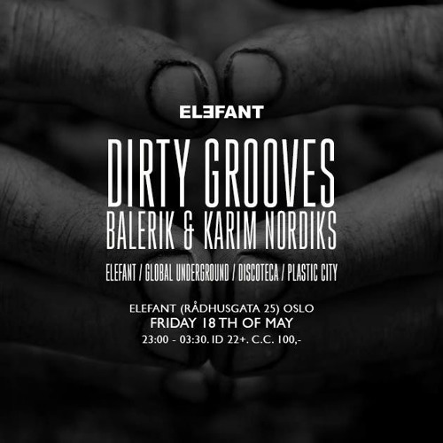 Stream Balerik Dirty Grooves Elefant Oslo 18 05 2018 By Balerik Listen Online For Free On Soundcloud