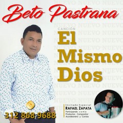 BETO PASTRANA - El Mismo Dios - Autor - Rafa Zapata