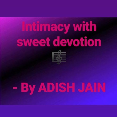 Intimacy with sweet devotion