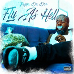 Poppa Da Don - Fly As Hell