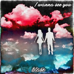 blasé - i wanna see you