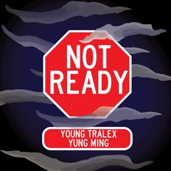 Not Ready ft. Yung Ming (Prod. Igy Yang)