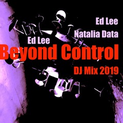 Natalia Data Ed Lee DJ Mix Beyond Control 1