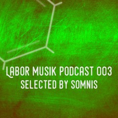Labor Musik Podcast 003 - Selected by Somnis