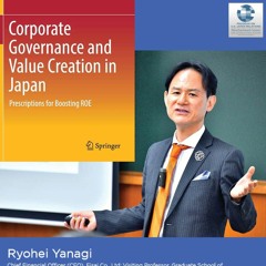 "Corporate Governance and Value Creation in Japan" Ryohei Yanagi (Eisai Co., Ltd.)