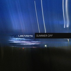 Les Morts - Summer Off (sector 516 Remix)