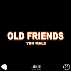 YBN Male - Old Friends