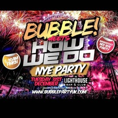 BUBBLE MEETS HOW WE DO • NYE PARTY • TUES 31st DEC • PROMO MIXED BY @DEEJAYSWIVO