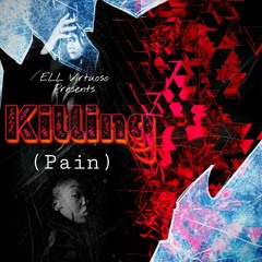 Ell Virtuoso - Killing (Pain) Prod. By Ell