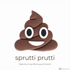 sprutti prutti (feat DJ Sprutti und Yung Afføring)