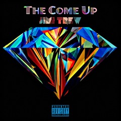 The Come Up (Prod. By: Fly Melodies & Engineered By: Jimi Trew)