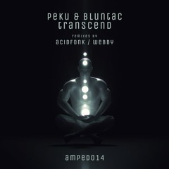 Peku & Bluntac Transcend (Webby Remix)