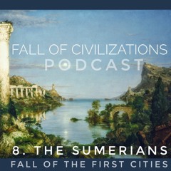 8. The Sumerians - Fall of the First Cities