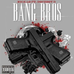 Bang Bro's ft Dope Boy