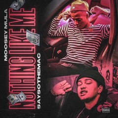 Moosey Mula x SaySoTheMac - Nothing Like Me (Prod. Zoran x OT Menance)[@mooseymula]