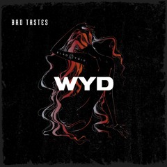 BAD TASTES - WYD