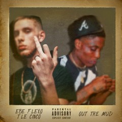 Out The Mud (ft. TLE Cinco)