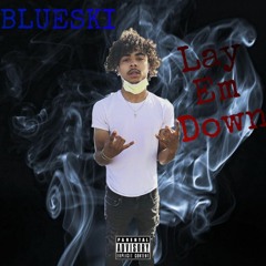 Blueski G -Lay Em Down