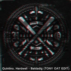 Quintino, Hardwell - Baldadig (TONY OAT EDIT)