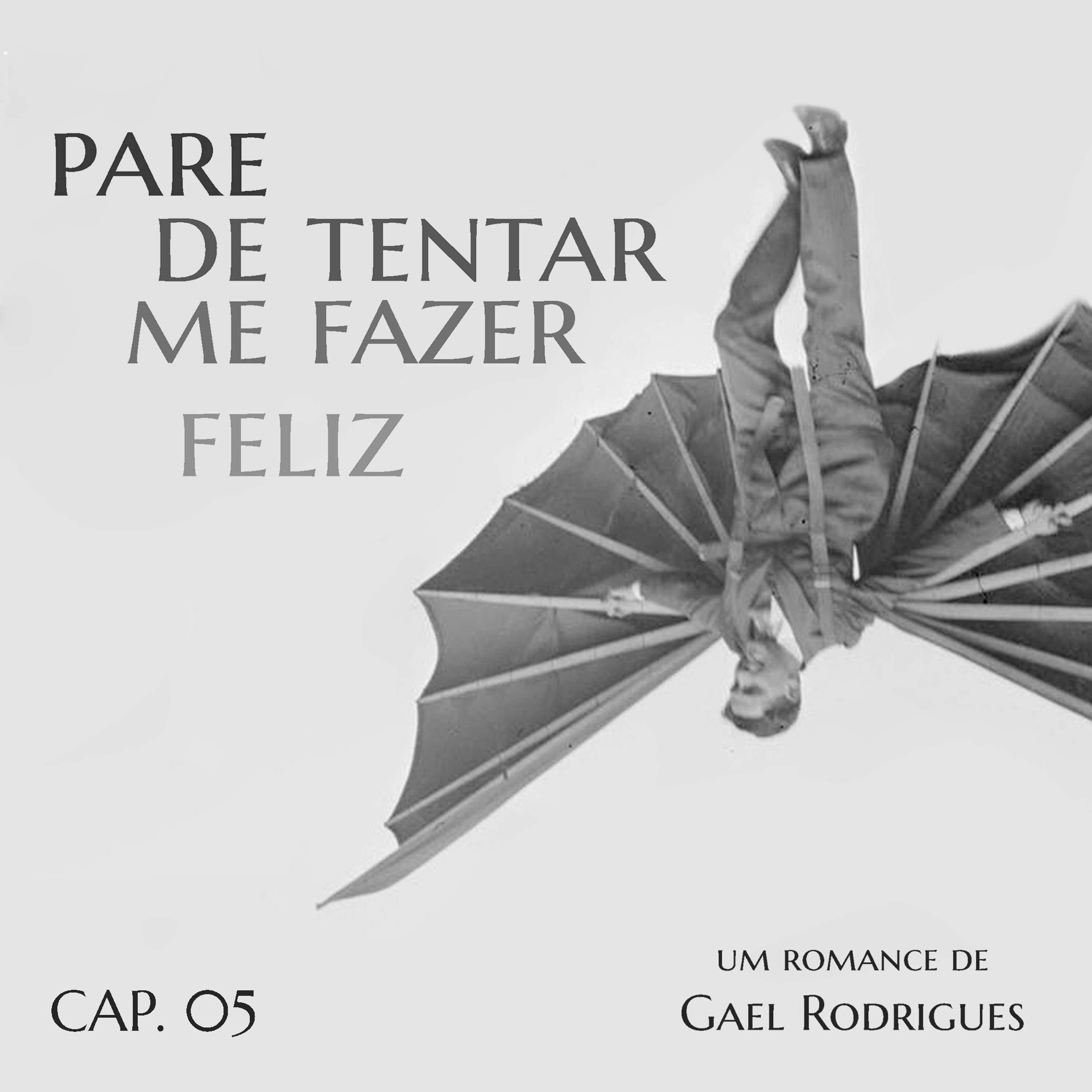 CAP05- PARE DE TENTAR ME FAZER FELIZ