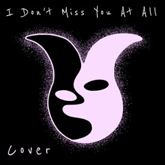I Don't Miss You At All (FINNEAS cover)