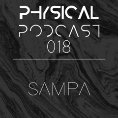 PHYSICAL PODCAST 018 - SAMPA