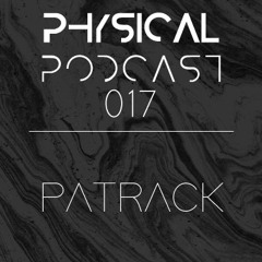 PHYSICAL PODCAST 017 - PATRACK