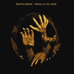 flamma.flame - flame on my neck