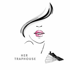 HER TRAPHOU$E (prod. by TreBeat)