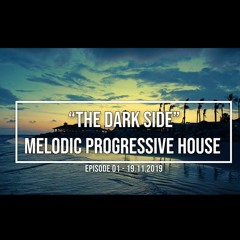 The Dark Side - Melodic Progressive House Mix - Episode 01