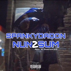 SpankyDaDon - Nun2Sum