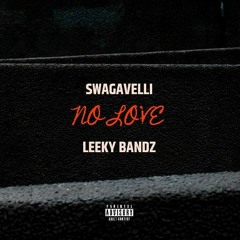 Swagavelli - No Love (feat. Leeky Bandz)
