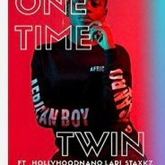 Twin Cracks-One time Ft. Hollyhoodnano & Lari Staxkz