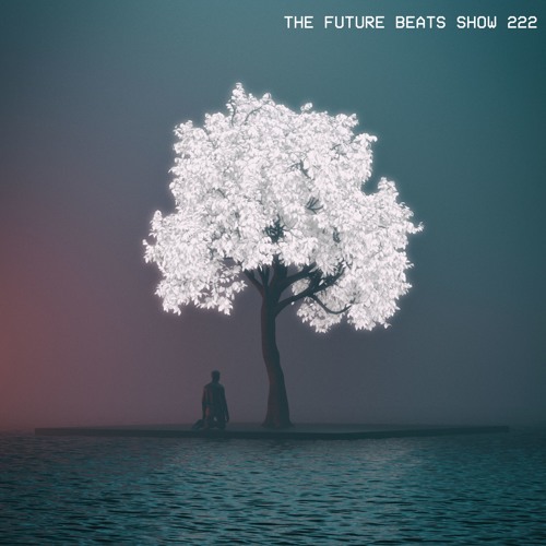 The Future Beats Show Episode 222