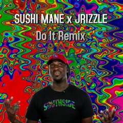 Do It - Mykko Montana (Sushi Mane X Jrizzle Remix)
