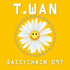 Daisychain 097 - T.Wan