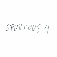 SPURIOUS 4