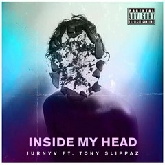 Jurny V Feat. Tony Slippaz - Inside My Head