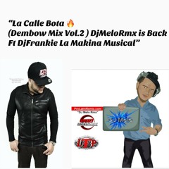 La Calle Bota - Dembow Mix Vol.2 - DjMelo RmX Ft Dj Frankien La Makina Musical