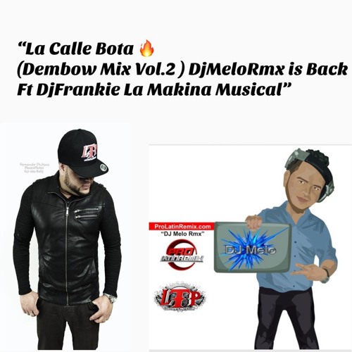 Stream La Calle Bota Fuego - Dembow Mix Vol.2 - DjMelo RmX Ft Dj Frankie La  Makina Musical by DjfrankieLtp | Listen online for free on SoundCloud