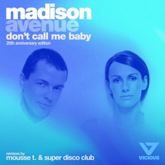 Madison Avenue - Don't Call Me Baby (Mousse T Remix)